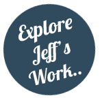 Explore Jeff's Work...